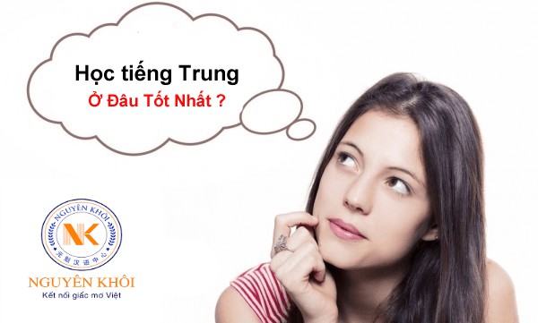 Tìm kiếm địa chỉ học tiếng Trung tốt nhất Hà Nội