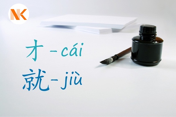 Cách dùng phó từ thời gian 就(Jiù) và 才(cái) trong ngữ pháp tiếng Trung