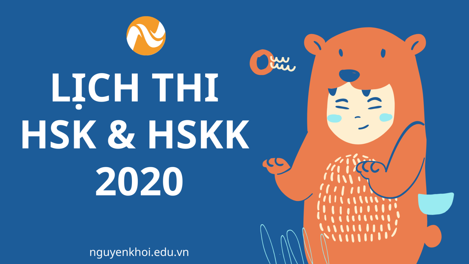 LỊCH THI HSK & HSKK NĂM 2021 - CHÍNH THỨC TỪ HANBAN